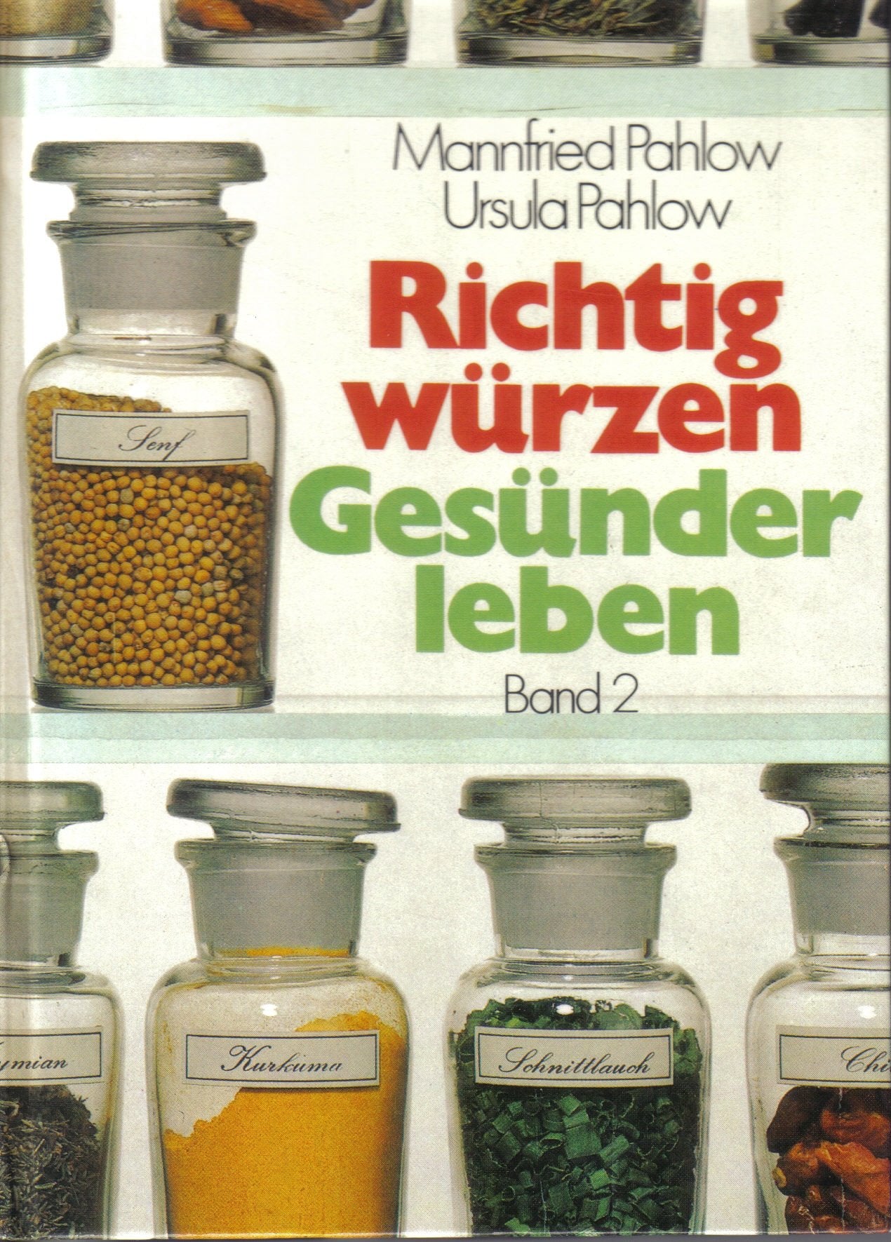 Richtig würzen - Gesünder leben: Eine Anleitung für den rechten Umgang mit Gewürzen Books
