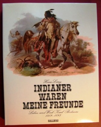 Indianer waren meine Freunde. Leben und Werk Karl Bodmers 1809 - 1893 Memories