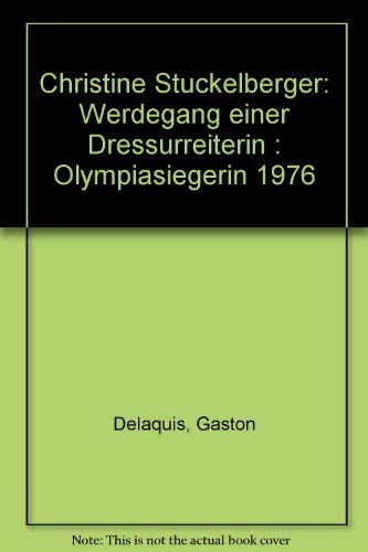 Christine Stückelberger. Werdegang einer Dressurreiterin, Olympiasiegerin 1976 Books