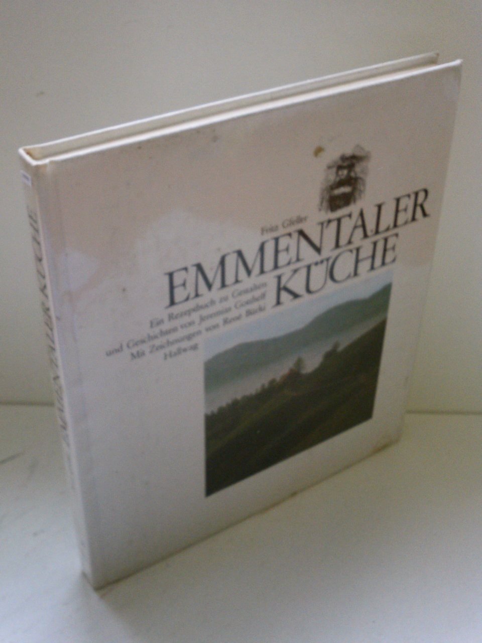 Emmentaler Küche: Ein Rezeptbuch zu Gestalten und Geschichten von Jeremias Gotthelf Cooking & Enjoying