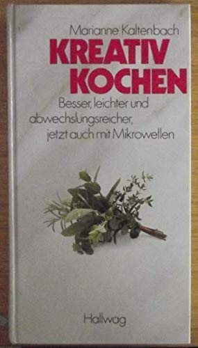 Kreativ kochen: Die neue Art, besser, leichter und abwechslungsreicher zu kochen Cooking & Enjoying