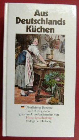 Aus Deutschlands Küchen: Rezepte aus 16 Regionen Cooking & Enjoying