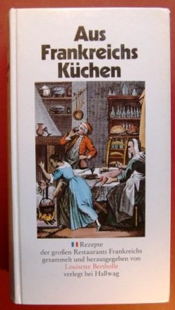 Aus Frankreichs Küchen: Rezepte der grossen Restaurants Frankreichs Cooking & Enjoying
