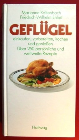 Geflügel: Zucht- und Wildgeflügel einkaufen, vorbereiten, kochen und geniessen Business & Technology