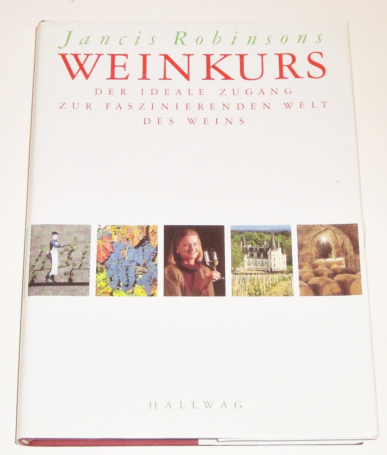 Jancis Robinsons Weinkurs: Der ideale Zugang zur faszinierenden Welt des Weins Cooking & Enjoying