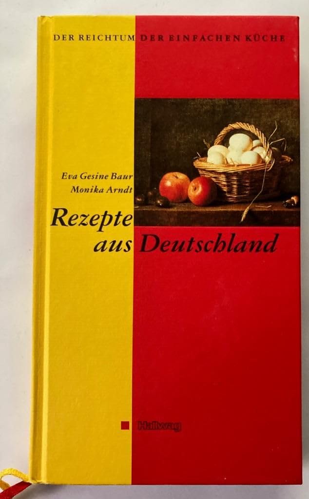 Der Reichtum der einfachen Küche, Rezepte aus Deutschland Cooking & Enjoying