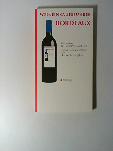 Weineinkaufsführer Bordeaux: 300 Weine, die ihren Preis wert sind Leisure, Home & Garden