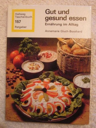 Gut und gesund Essen: Ernährung im Alltag Health, Nutrition & Fitness