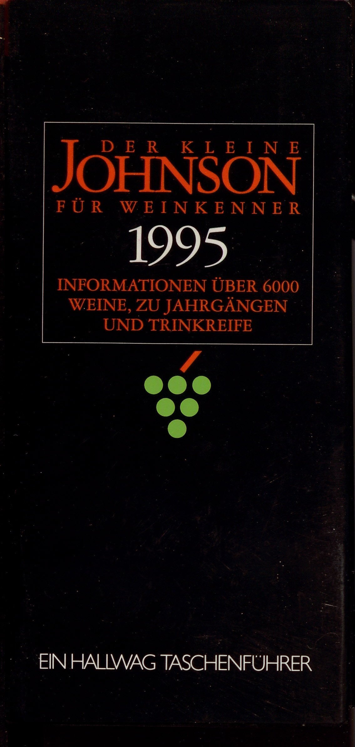 Der kleine Johnson für Weinkenner 1995. Informationen über 6000 Weine, zu Jahrgängen und Trinkreife Books