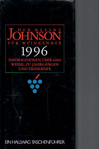 Der kleine Johnson für Weinkenner 1996. Informationen über 6000 Weine, zu Jahrgängen und Trinkreife Cooking & Enjoying