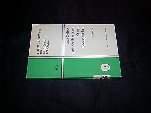 Jesus Christus und seine Bedeutung für den Gottesgedanken. Eine theologische und philosophische Untersuchung über den Gottesbegriff. (= Zeitschrift für Philosophische Forschung; Heft 29). Books