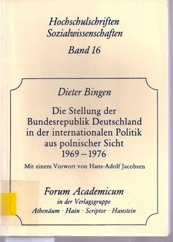 Die Stellung der Bundesrepublik Deutschland in der internationalen Politik aus polnischer Sicht 1969-1976 (Hochschulschriften Sozialwissenschaften) book