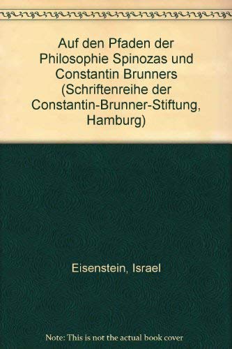 Auf den Pfaden der Philosophie Spinozas und Constantin Brunners Schriftenreihe der Constantin Brunner Stiftung Hamburg Books