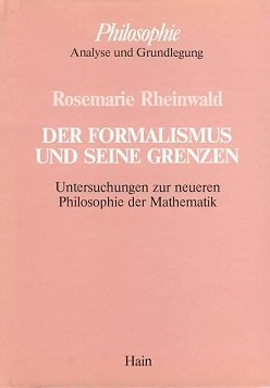 Der Formalismus Und Seine Grenzen: Untersuchungen Zur Neueren Philosophie Der Mathematik Books