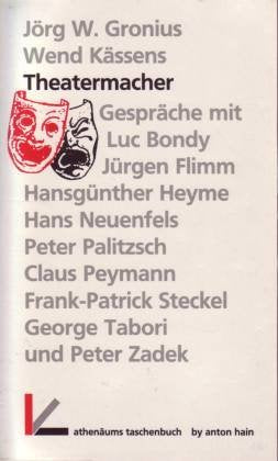 Theatermacher: Gespräche mit Luc Bondy, Jürgen Flimm, Hansgünther Heyme, Hans Neuenfels, Peter Palitzsch, Claus Peymann, Frank-Patrick Steckel, George Tabori und Peter Zadek Art & Literature Books