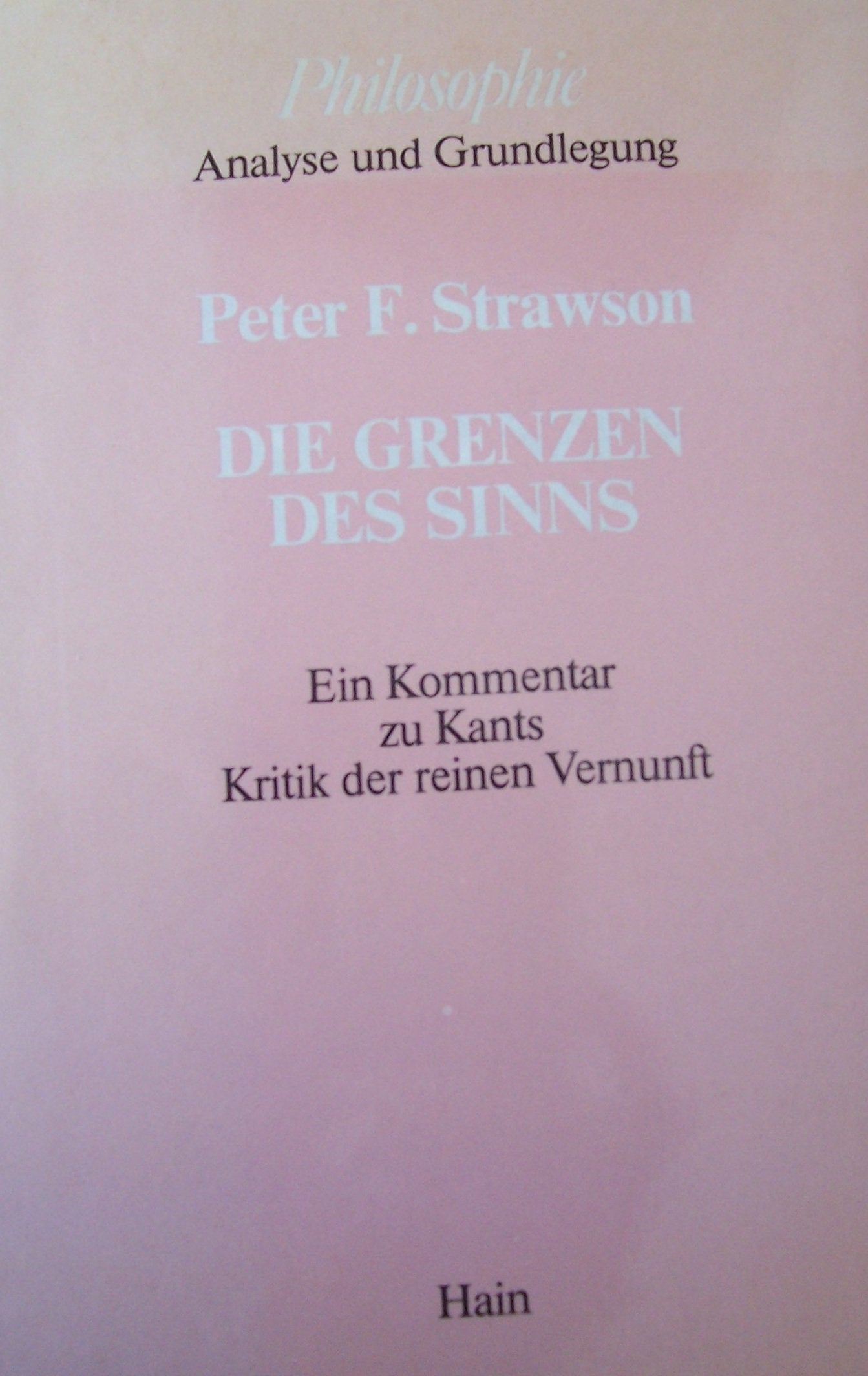 Die Grenzen des Sinns. Ein Kommentar zu Kants Kritik der reinen Vernunft Philosophy