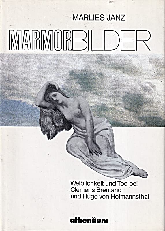 Marmorbilder. Weiblichkeit und Tod bei Clemens Brentano und Hugo von Hofmannsthal Death & Mourning