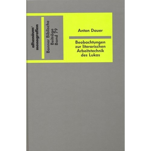 Beobachtungen zur literarischen Arbeitstechnik bei Lukas. Bonner Biblische Beiträge Bd. 79. Books