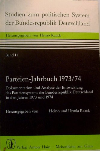 Parteien-Jahrbuch 1973/74 Band 11 Dokumentation und Analyse der Entwicklung des Parteiensystems der Bundesrepublik Deutschland in den Jahren 1973 und 1974 Books