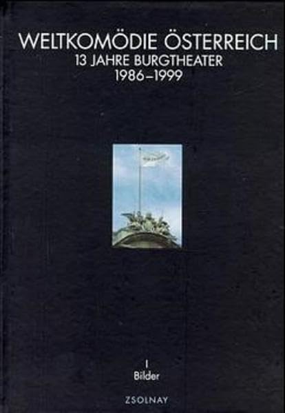 Weltkomödie Österreich: 13 Jahre Burgtheater 1986 bis 1999. Band 1: Bilder, Band 2:Chronik Film, Art & Culture