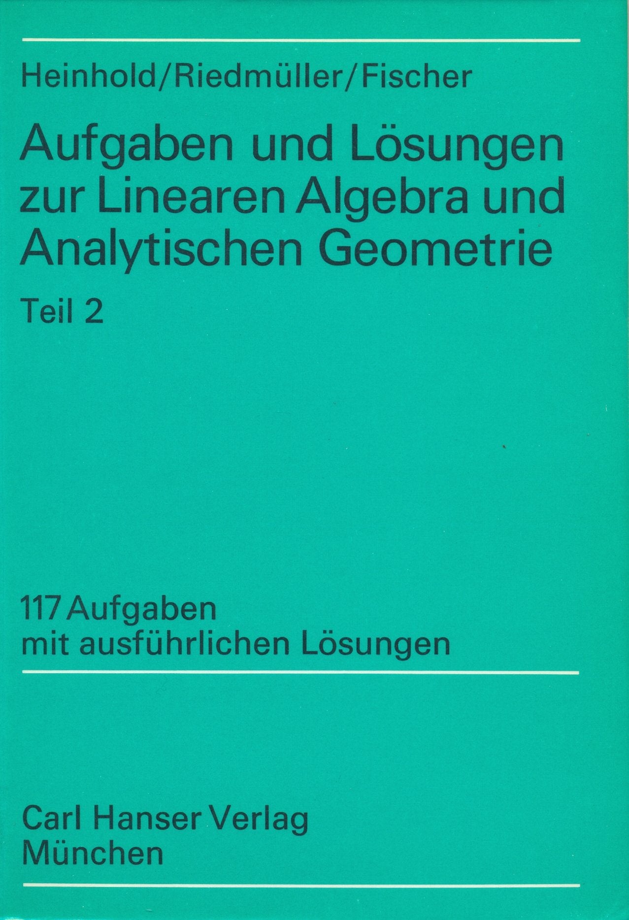 Aufgaben und Lösungen zur linearen Algebra und analytischen Geometrie, Teil 2 Books