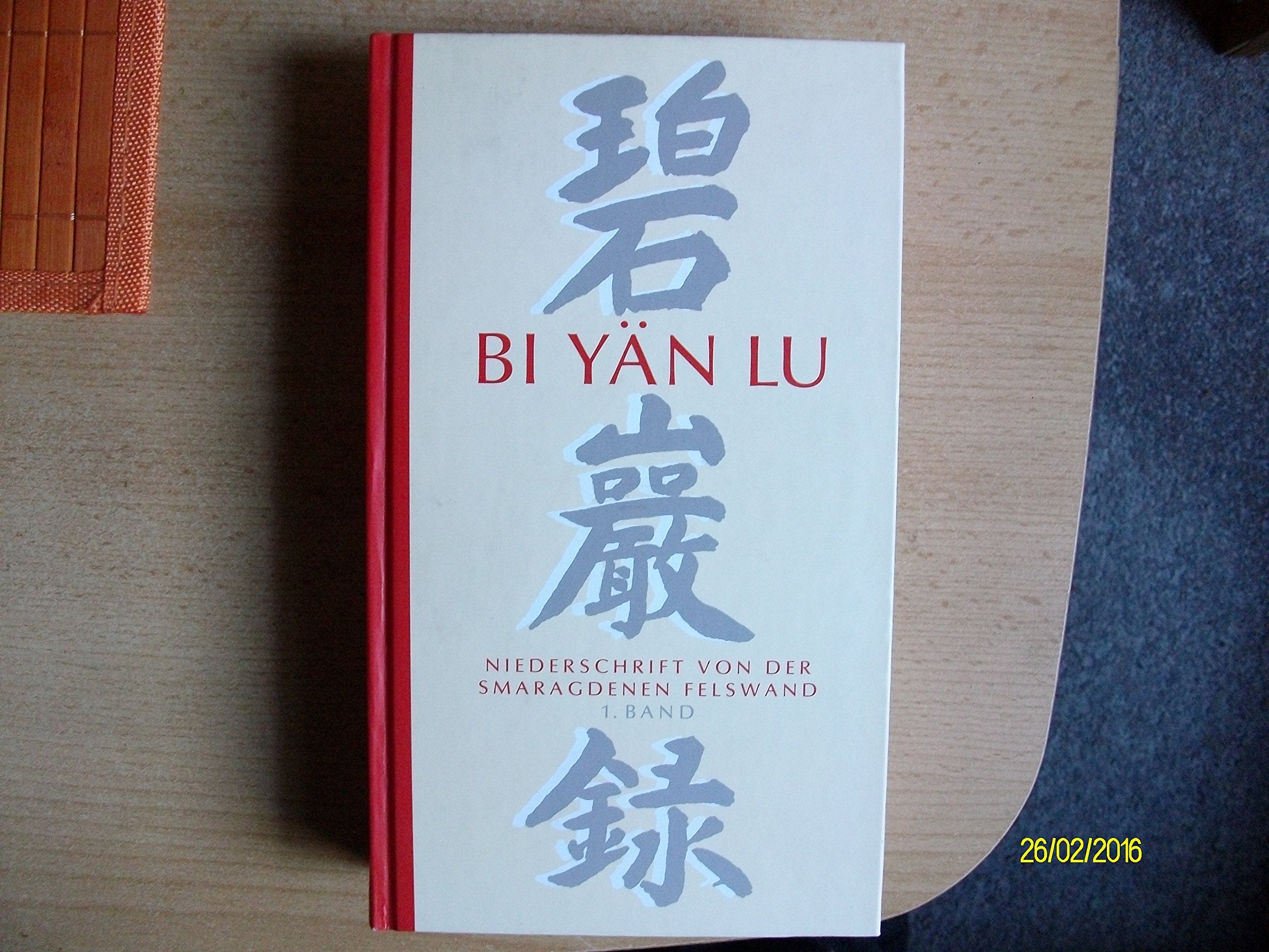 Bi-Yän-Lu. Meister Yüan-wu's Niederschrift von der smaragdenen Felswand. Bd. 1: Verfaßt auf dem Djia-schan bei Li in Hunan zwischen 1111 und 1115, im Druck erschienen in Sïtschuan um 1300. Band I Religion & Esotericism