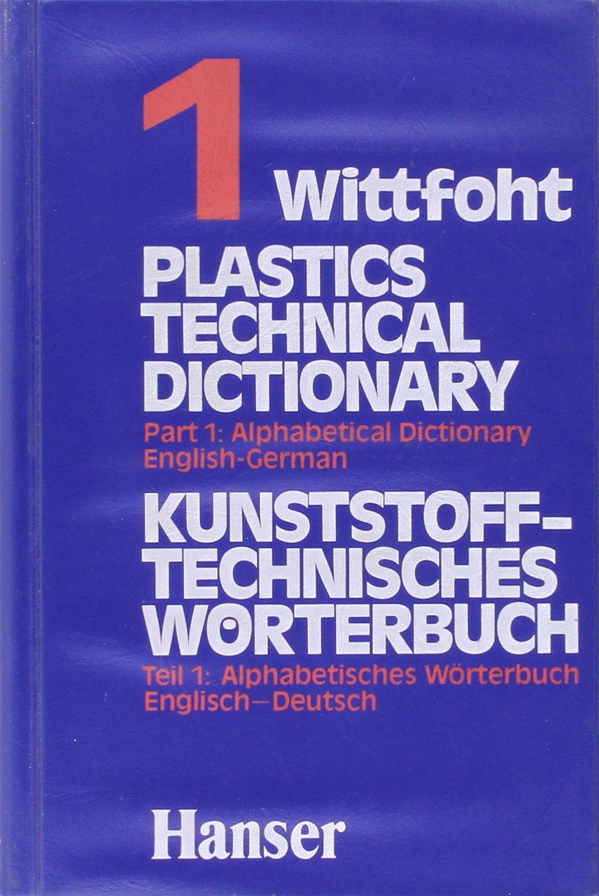 Kunststofftechnisches Wörterbuch - Teil 1: Englisch - Deutsch Business & Technology