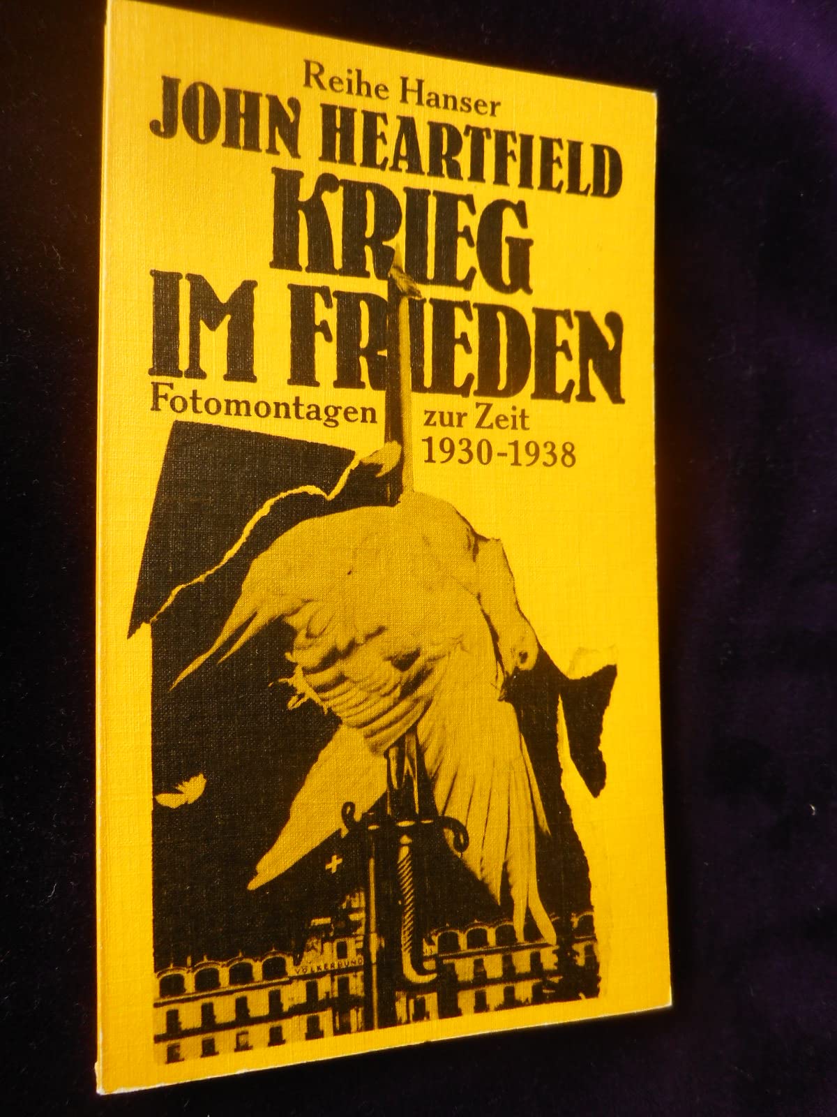 Krieg im Frieden: Fotomontagen zur Zeit 1930 - 1938 Film, Art & Culture