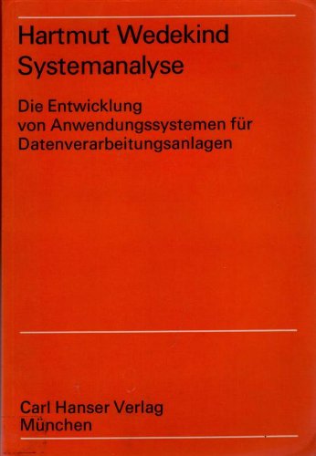 Systemanalyse - Die Entwicklung von Anwendungssystemen für Datenverarbeitungs... Books