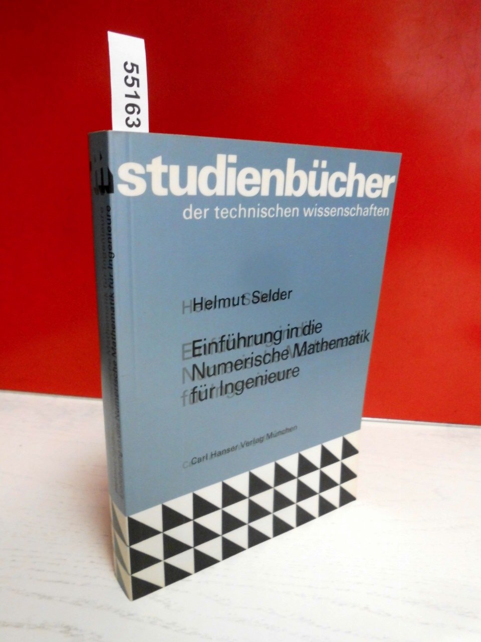 Einführung in die Numerische Mathematik für Ingenieure. (= Studienbücher der Technischen Wissenschaften). Mathematics