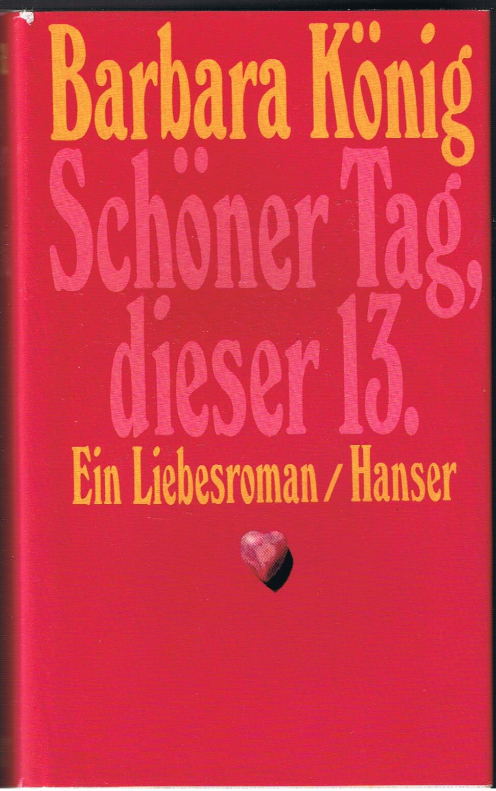 Schöner Tag, dieser 13.: Ein Liebesroman Contemporary literature