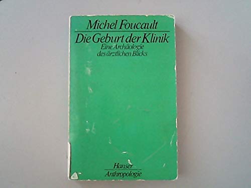 Die Geburt der Klinik: Eine Archäologie des arztlichen Blicks Natural Sciences