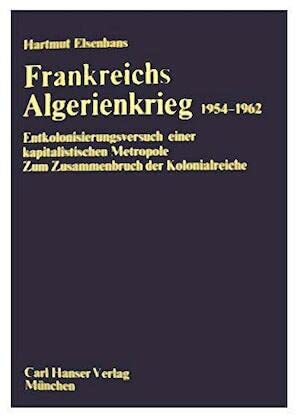 Frankreichs Algerienkrieg 1954 bis 1962: Entkolonisierungsversuch einer kapitalistischen Metropole. Zum Zusammenbruch der Kolonialreiche Foreign Languages ​​& Dictionaries