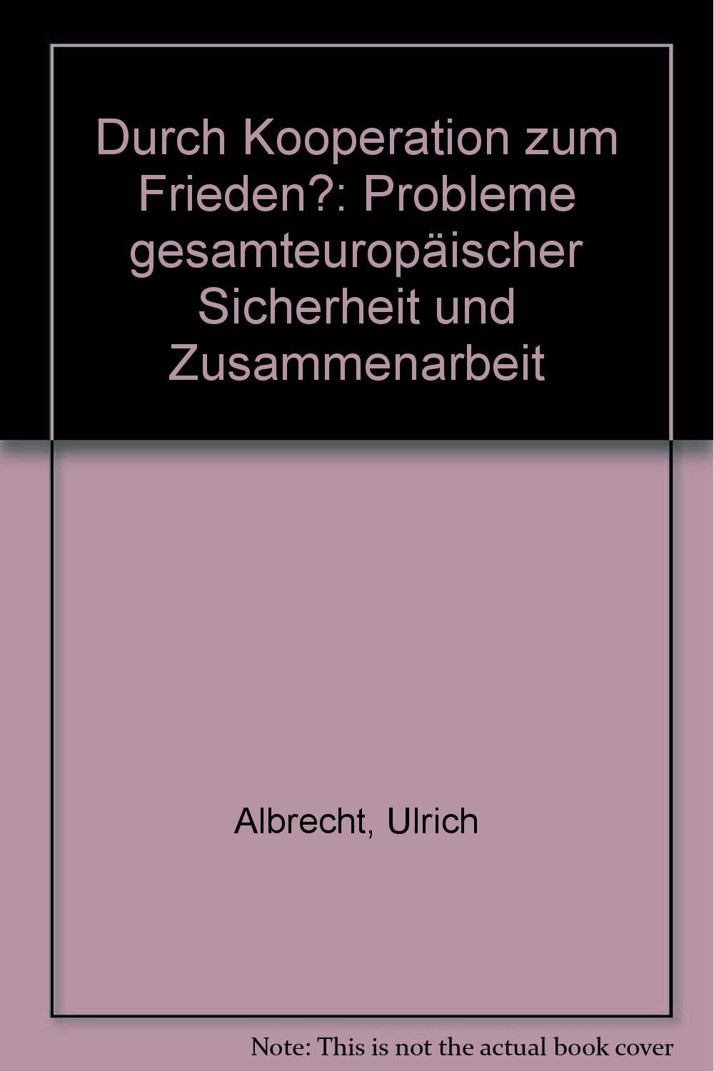 Durch Kooperation zum Frieden?: Probleme gesamteuropäischer Sicherheit und Zusammenarbeit (Reihe Hanser) Books