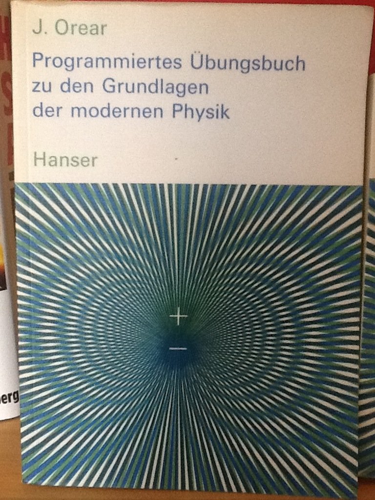 Programmiertes Übungsbuch zu den Grundlagen der modernen Physik. Mit 1759 Fragen und Antworten Books