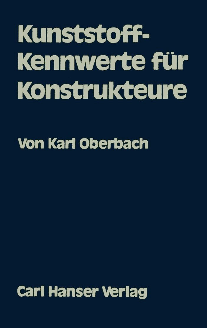 Kunststoff-Kennwerte für Konstrukteure: 226 Diagramme und Tabellen mit Erläuterungen als Hilfsmittel zur Werkstoffauswahl und Berechnung Business & Technology