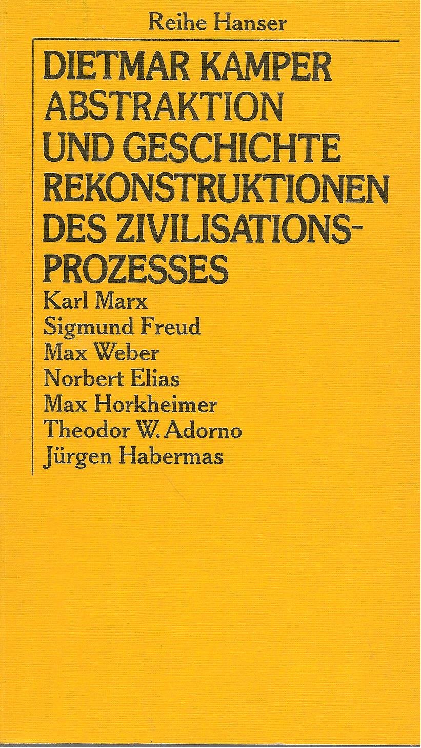 Abstraktion und Geschichte: Rekonstruktionen des Zivilisationsprozesses (Reihe Hanser) Books