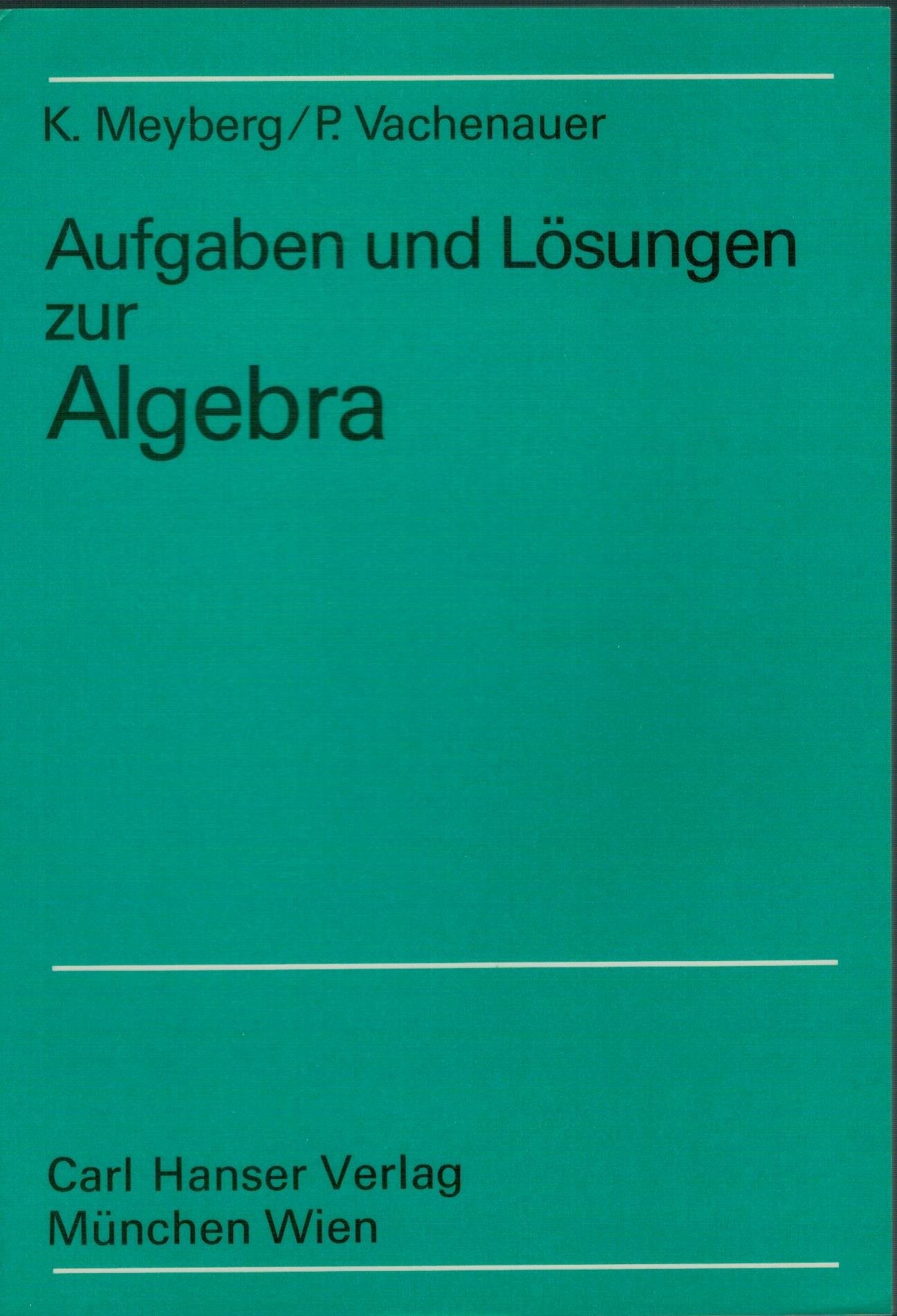 Aufgaben und Lösungen zur Algebra Mathematics