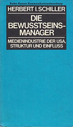 Die Bewusstseins-Manager. Medienindustrie der USA, Struktur und Einfluß. Media & Communication