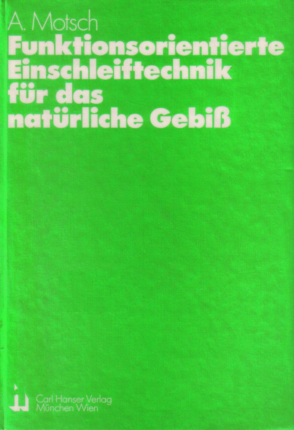 Funktionsorientierte Einschleiftechnik für das natürliche Gebiß (Mit 114 Abbildungen in 164 Einzeldarstellungen) Books