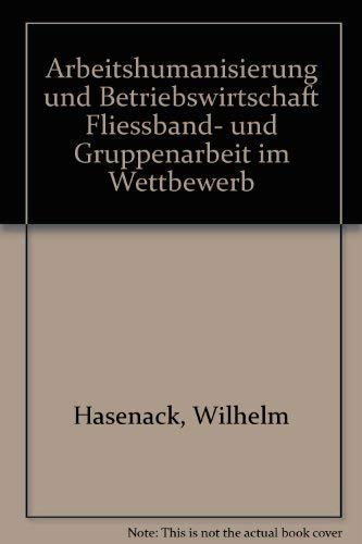 Arbeitshumanisierung und Betriebswirtschaft. Fließband- und Gruppenarbeit im Wettbewerb Business, Finance & Career
