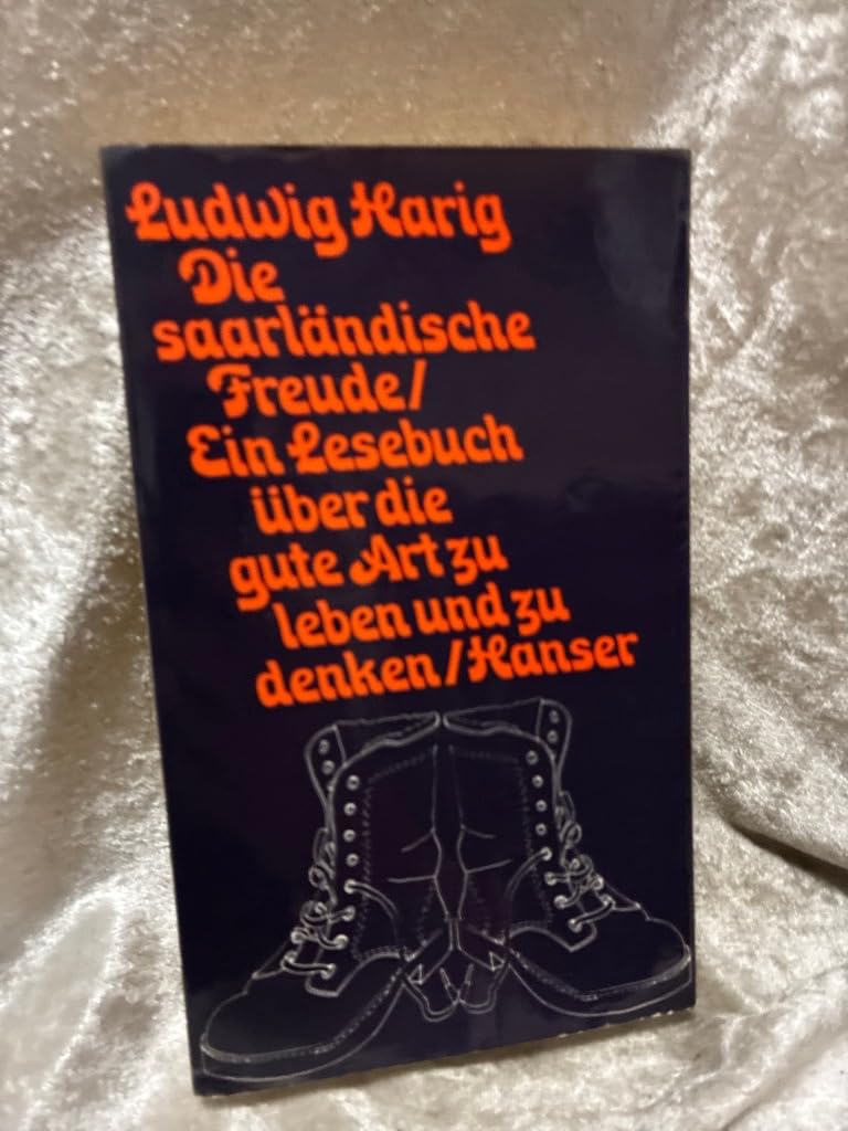 Die Saarländische Freude: Ein Lesebuch über die gute Art zu leben und zu denken Politics & History