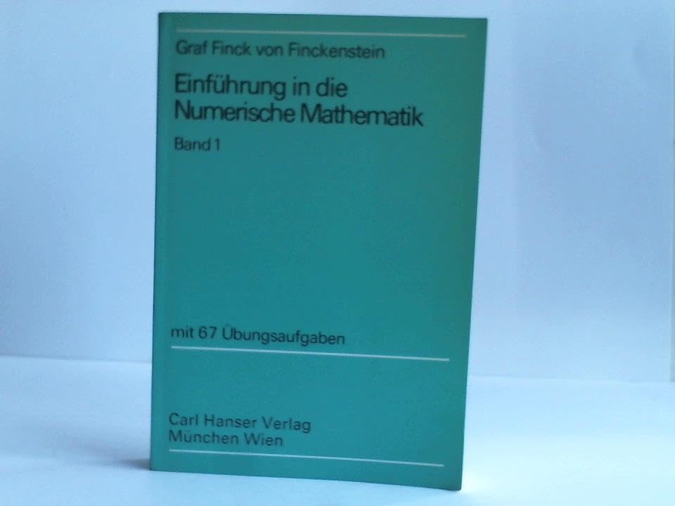 Einführung in die numerische Mathematik I. Mit 67 Übungsaufgaben Mathematics