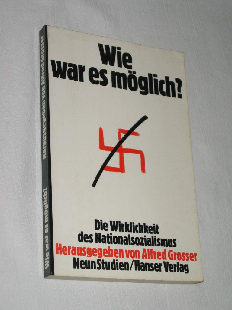 Wie war es möglich? - Die Wirklichkeit des Nationalsozialismus: Neun Studien Politics & History