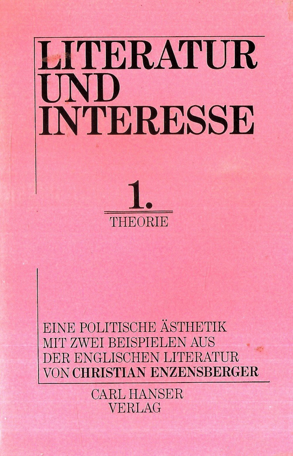 Literatur und Interesse: Eine politische Ästhetik. Mit zwei Beispielen aus der englischen Literatur. Band I Philosophy