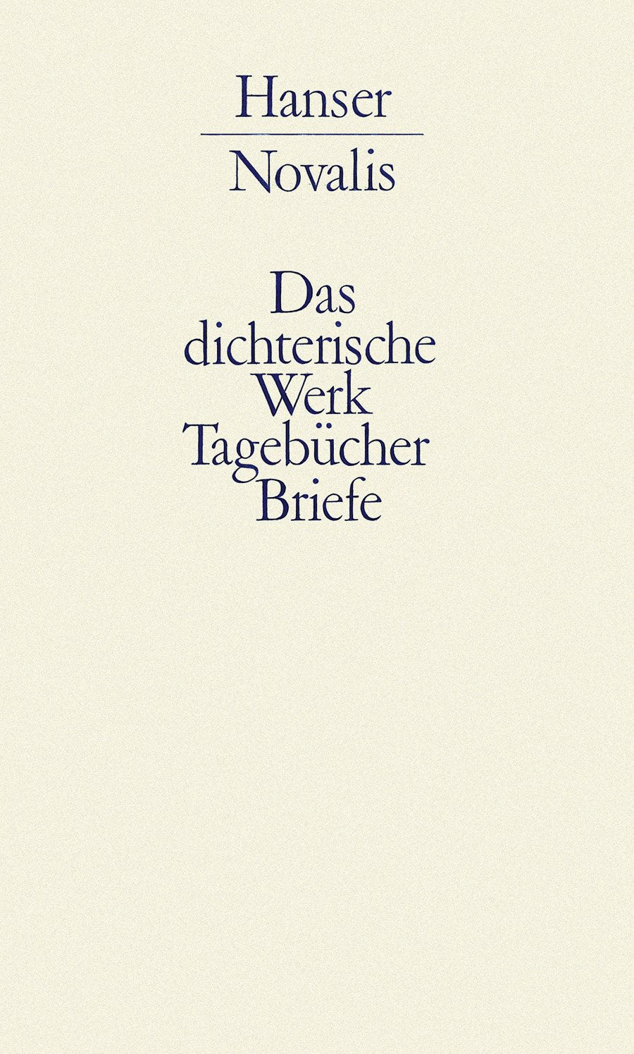 Werke, Tagebücher und Briefe Friedrich von Hardenbergs, in 3 Bdn., Bd.1, Das dichterische Werk, Tagebücher und Briefe: Band I: Das Dichterische Werk Classics