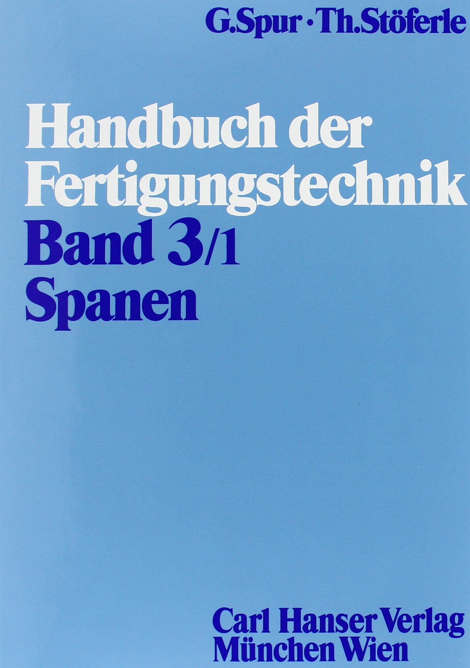 Handbuch der Fertigungstechnik, 6 Bde. in 10 Tl.-Bdn., Bd.3/1, Spanen Business & Technology