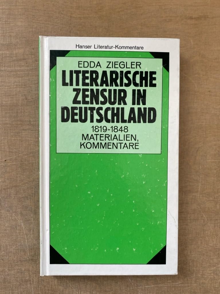 Literarische Zensur in Deutschland 1819-1848: Materialien, Kommentare (Hanser Literaturkommentare) General education