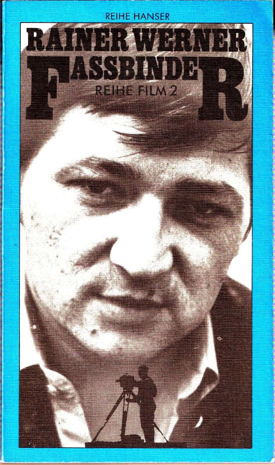 Rainer Werner Fassbinder. Reihe Film 2. Mit Beiträgen von Peter Iden, Yaak Karsunke, Hans Helmut Prinzler, Wilhelm Roth, Wilfried Wiegand Politics & Society Books