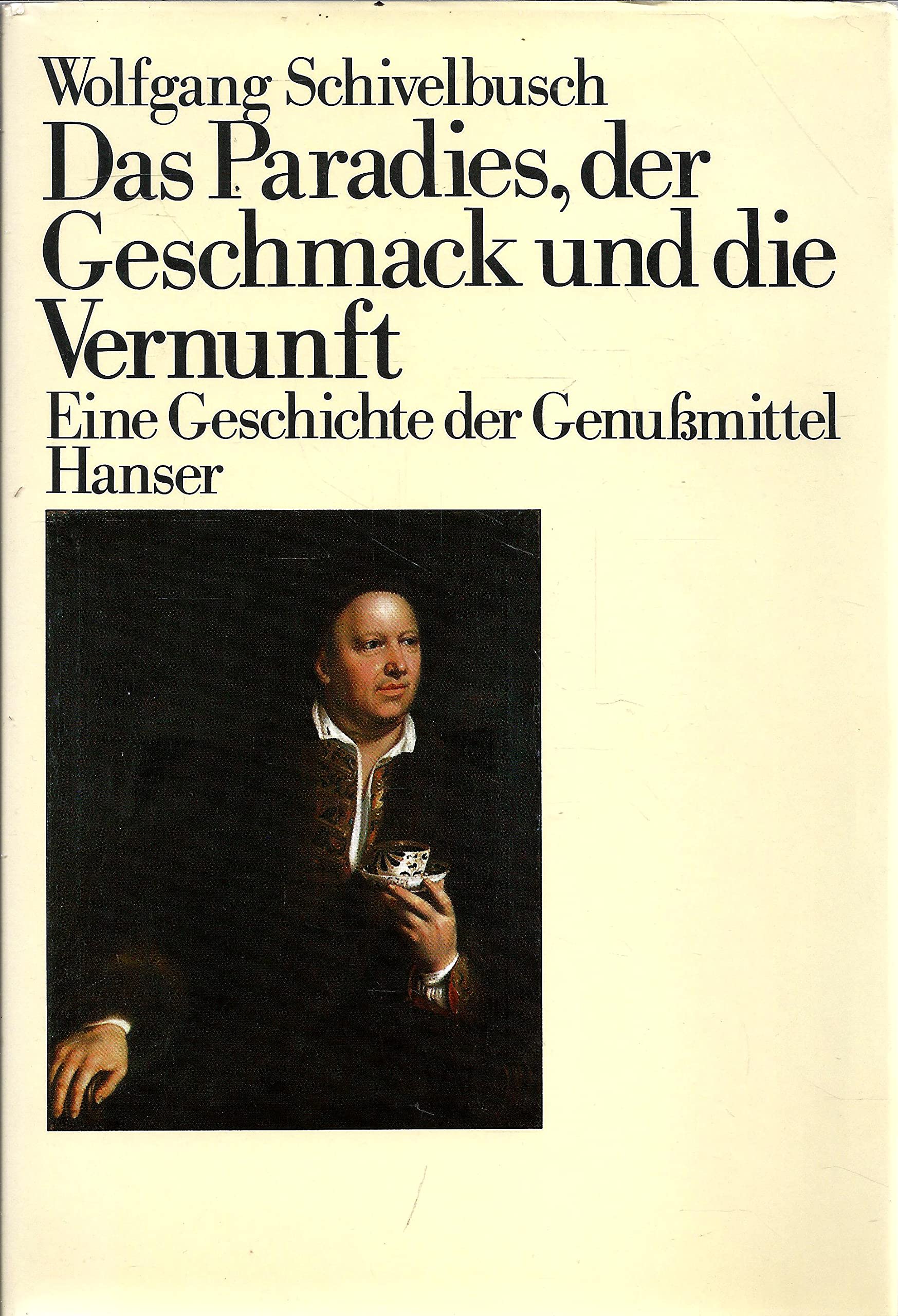 Das Paradies, der Geschmack und die Vernunft: Eine Geschichte der Genußmittel Business, Finance & Career